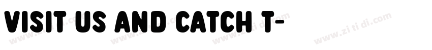 Visit us and catch t字体转换